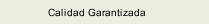 Calidad Garantizada