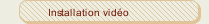 Installation vidéo