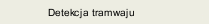 Detekcja tramwaju