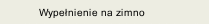 Wypełnienie na zimno