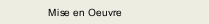 Mise en Oeuvre